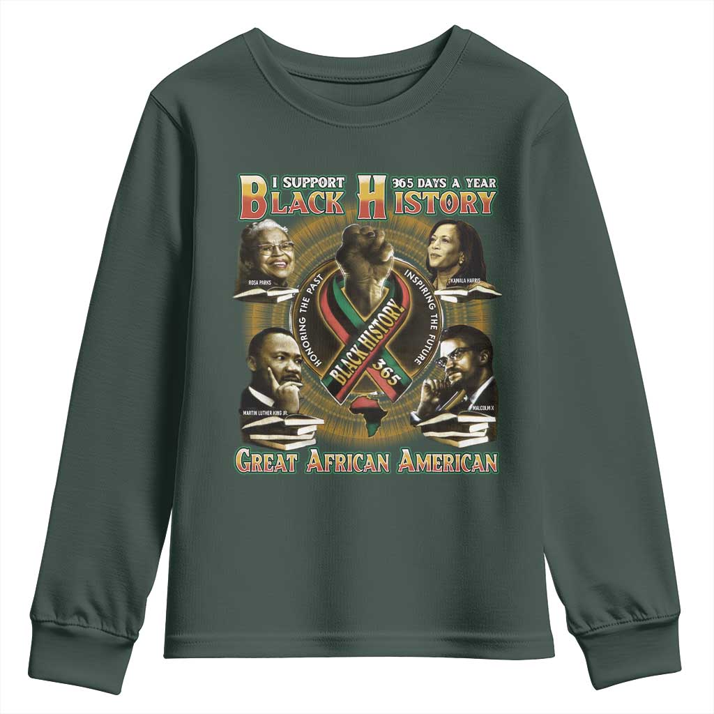 Support Black History 365 Days A Year Youth Sweatshirt Martin MLK Malcolm X Rosa Parks Kamala Harris