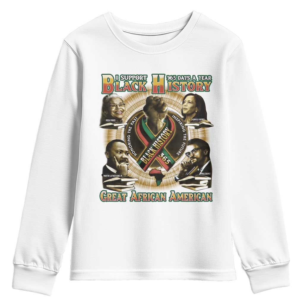 Support Black History 365 Days A Year Youth Sweatshirt Martin MLK Malcolm X Rosa Parks Kamala Harris