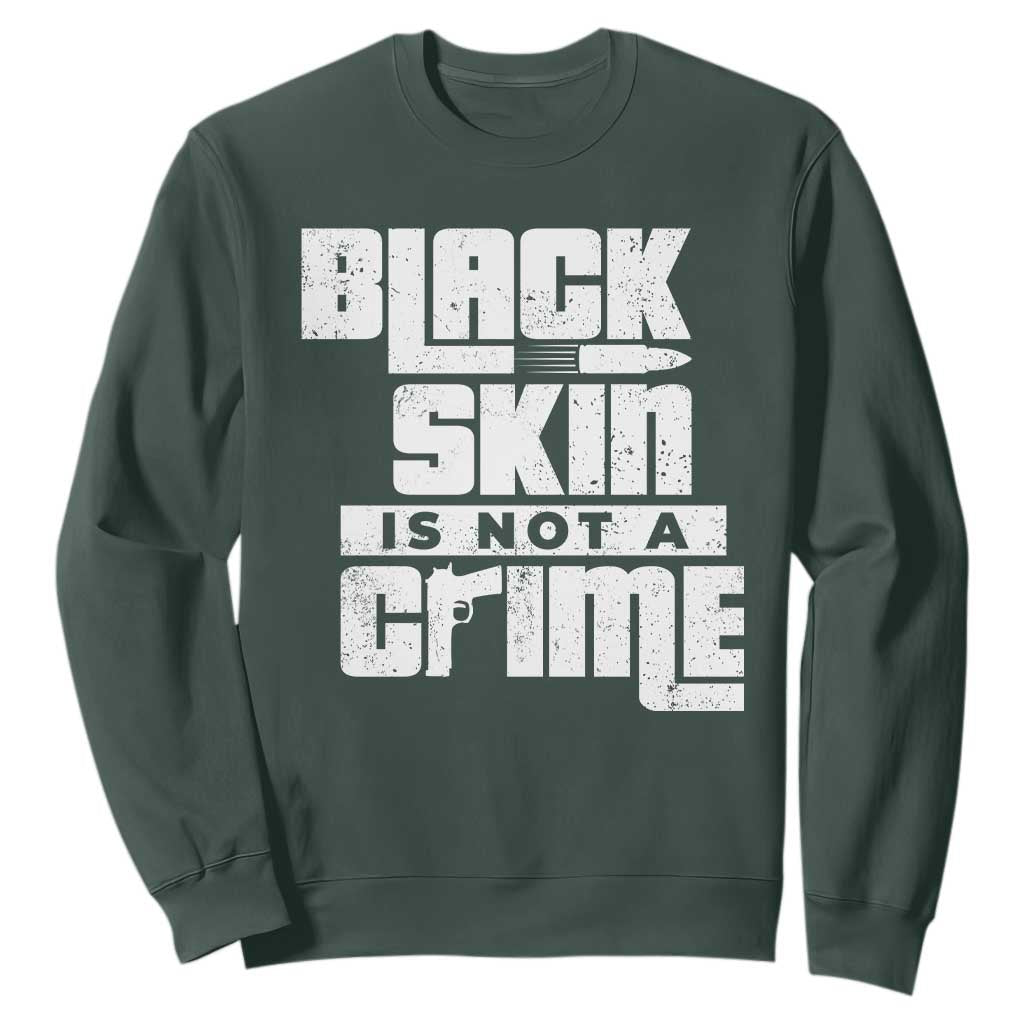 Black Skin Is Not A Crime Sweatshirt