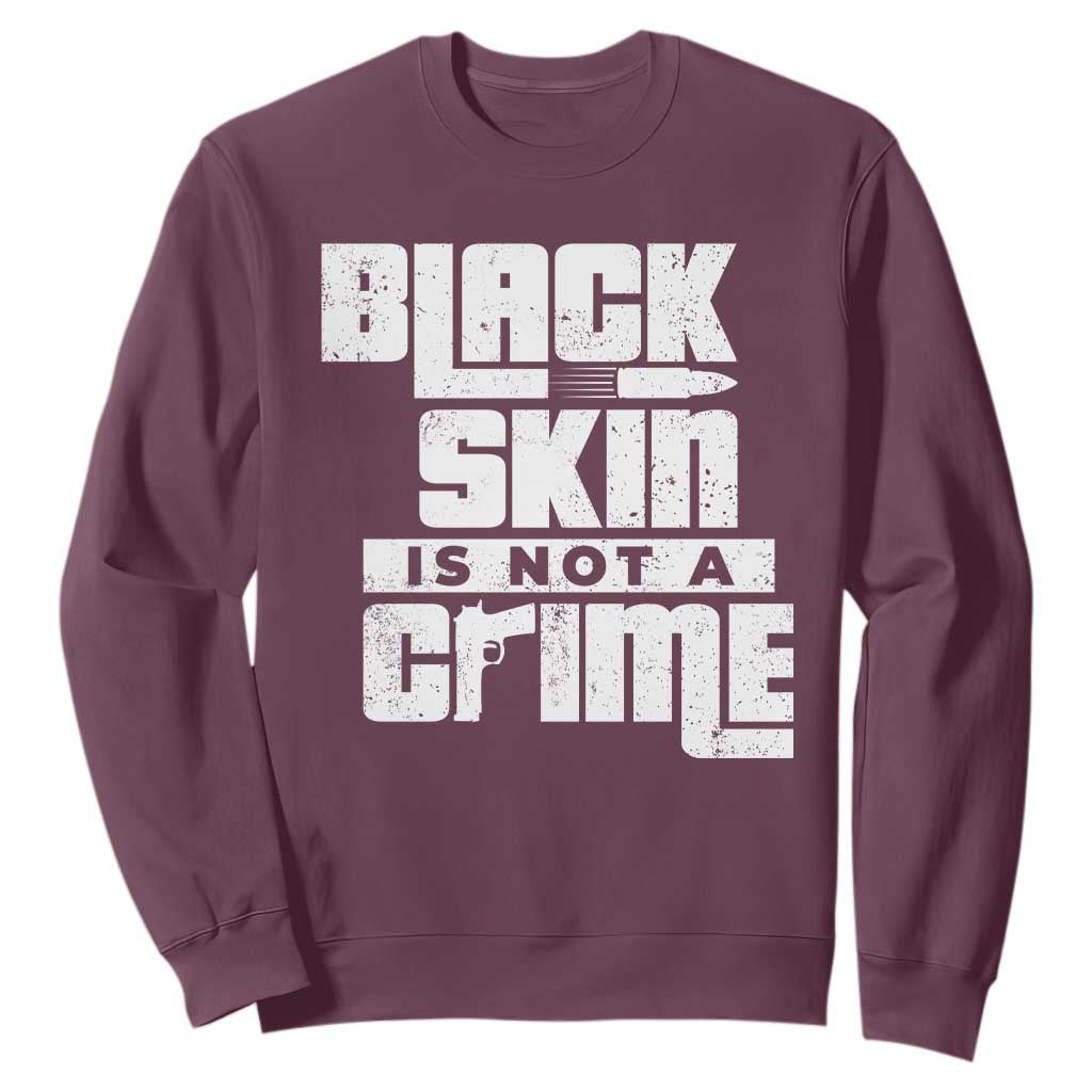 Black Skin Is Not A Crime Sweatshirt