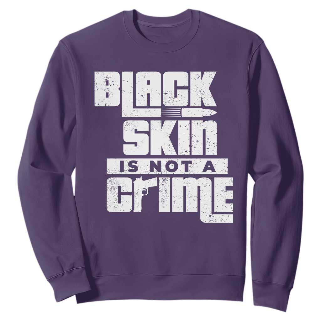 Black Skin Is Not A Crime Sweatshirt