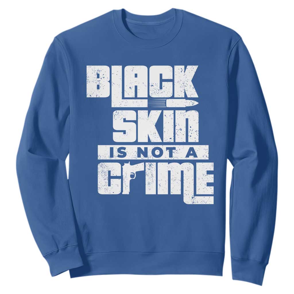 Black Skin Is Not A Crime Sweatshirt