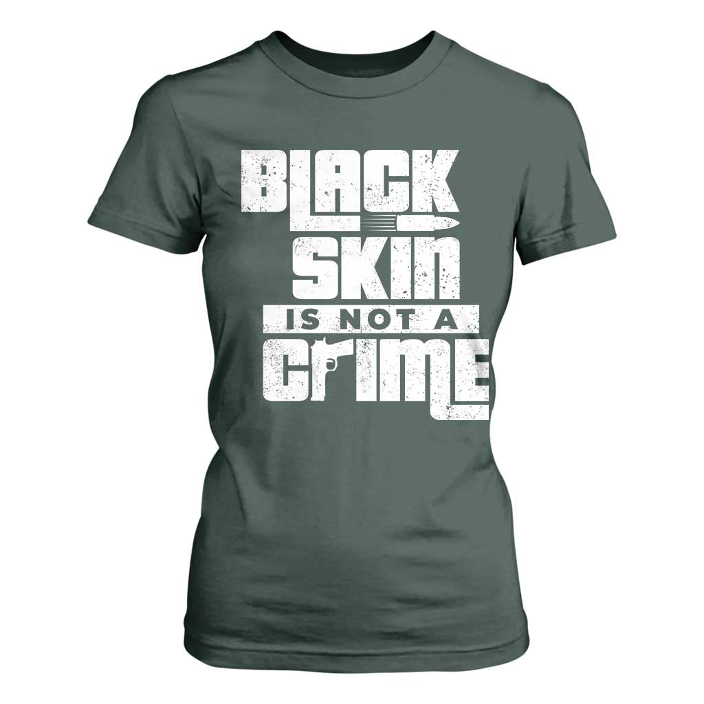 Black Skin Is Not A Crime T Shirt For Women