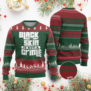 Black Skin Is Not A Crime Ugly Christmas Sweater