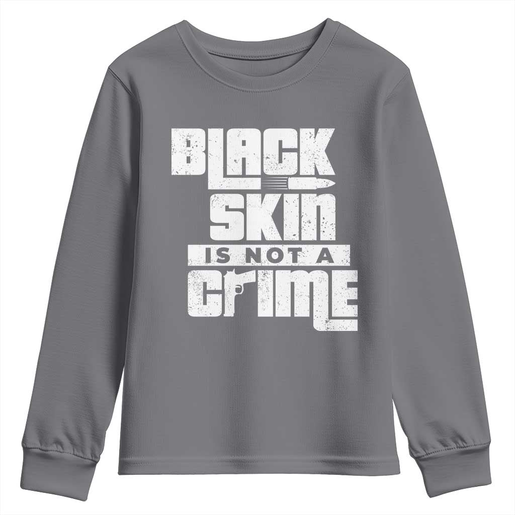 Black Skin Is Not A Crime Youth Sweatshirt