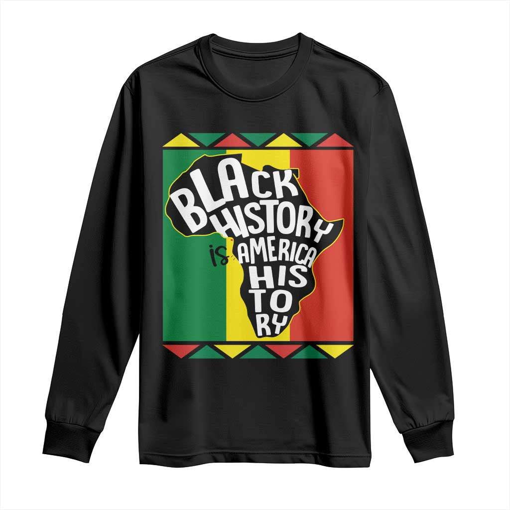 African American Pride Long Sleeve Shirt Black History Is American History Patriotic