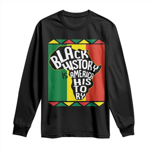 African American Pride Long Sleeve Shirt Black History Is American History Patriotic