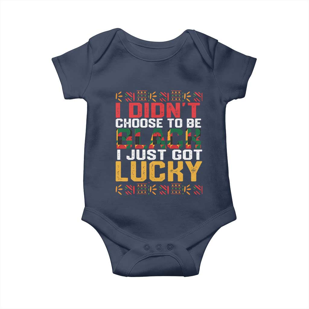 Black Pride Baby Onesie I Didn't Choose To Be Black I Just Got Lucky Black History Month