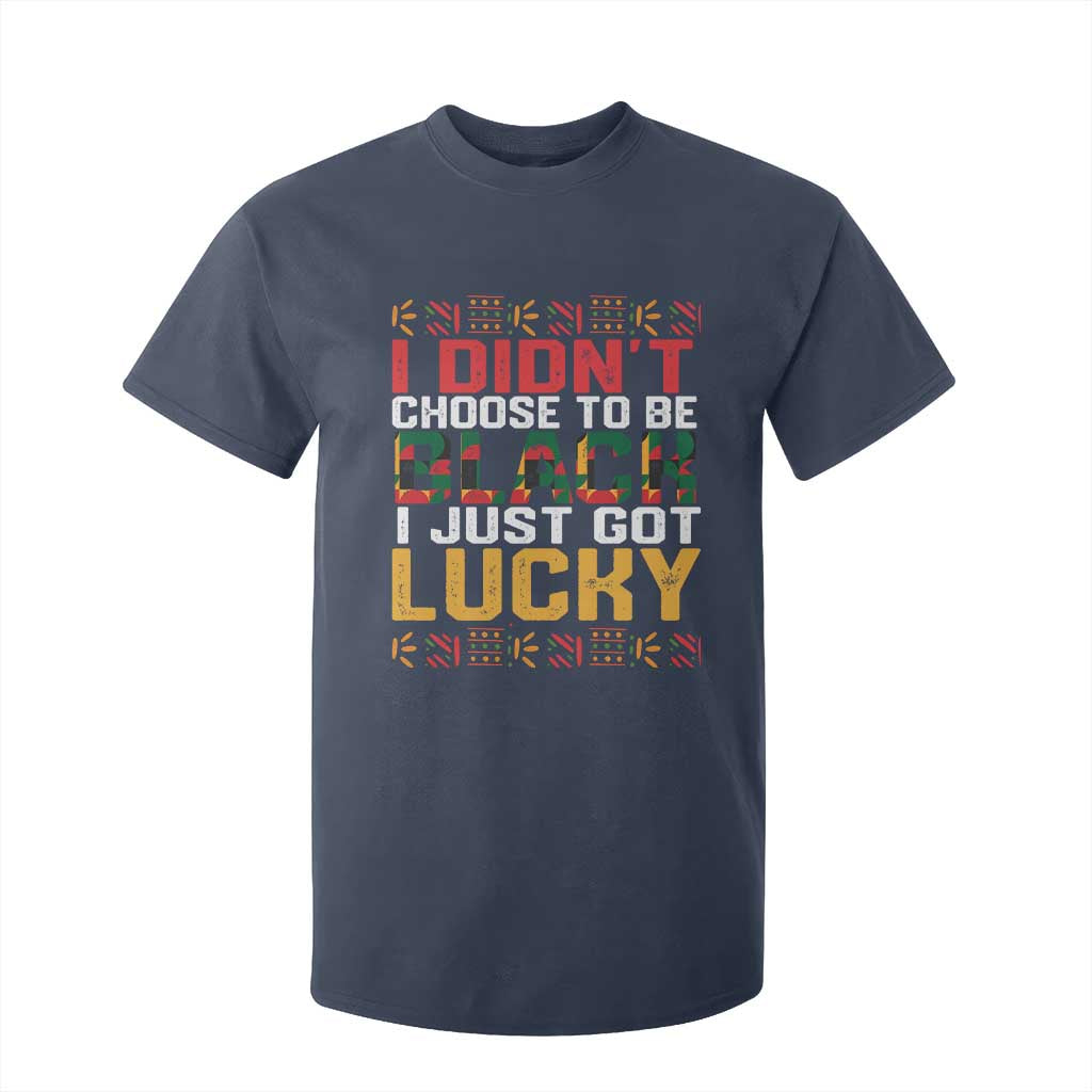 Black Pride T Shirt For Kid I Didn't Choose To Be Black I Just Got Lucky Black History Month