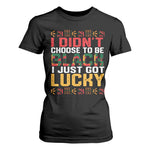 Black Pride T Shirt For Women I Didn't Choose To Be Black I Just Got Lucky Black History Month