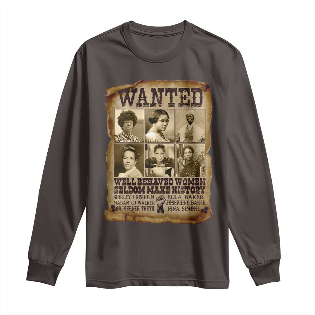 Black Women History Long Sleeve Shirt Shirley Madam Cj Sojourner Truth Well Behaved Women Seldom Make History