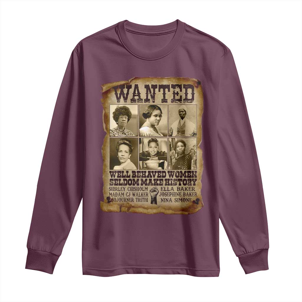 Black Women History Long Sleeve Shirt Shirley Madam Cj Sojourner Truth Well Behaved Women Seldom Make History