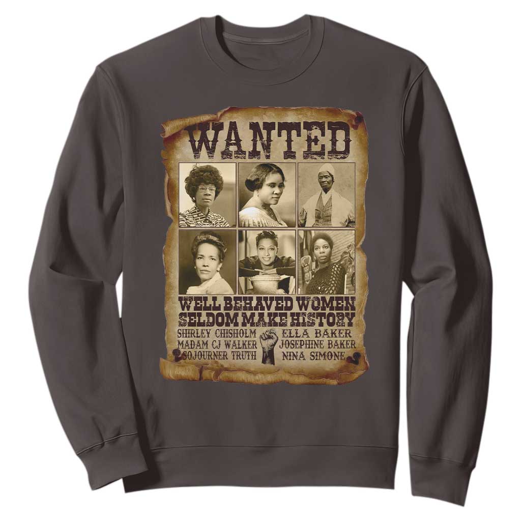 Black Women History Sweatshirt Shirley Madam Cj Sojourner Truth Well Behaved Women Seldom Make History