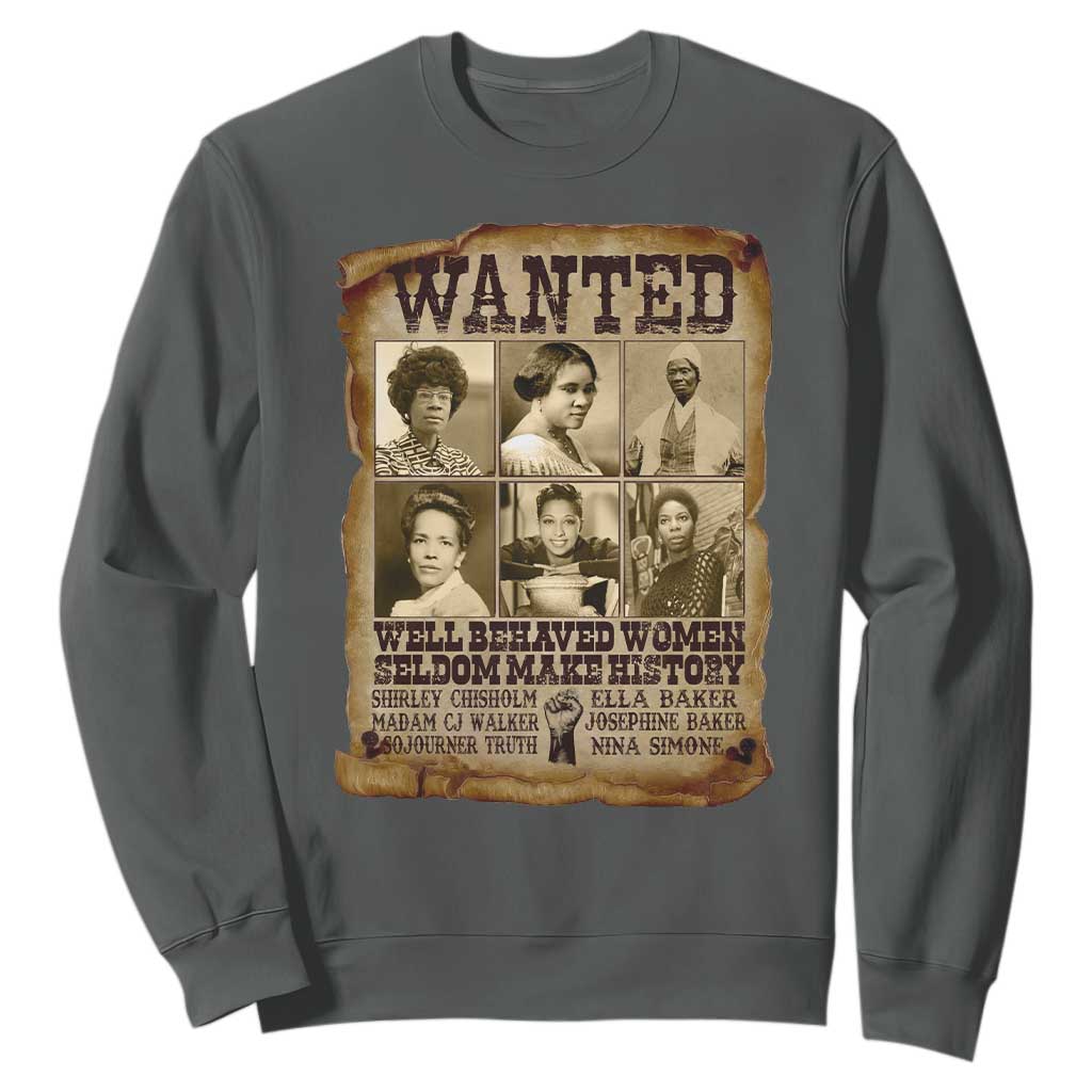 Black Women History Sweatshirt Shirley Madam Cj Sojourner Truth Well Behaved Women Seldom Make History