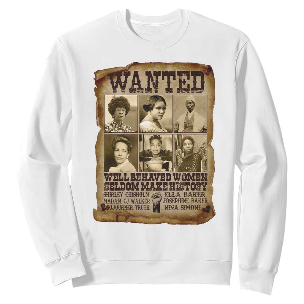 Black Women History Sweatshirt Shirley Madam Cj Sojourner Truth Well Behaved Women Seldom Make History