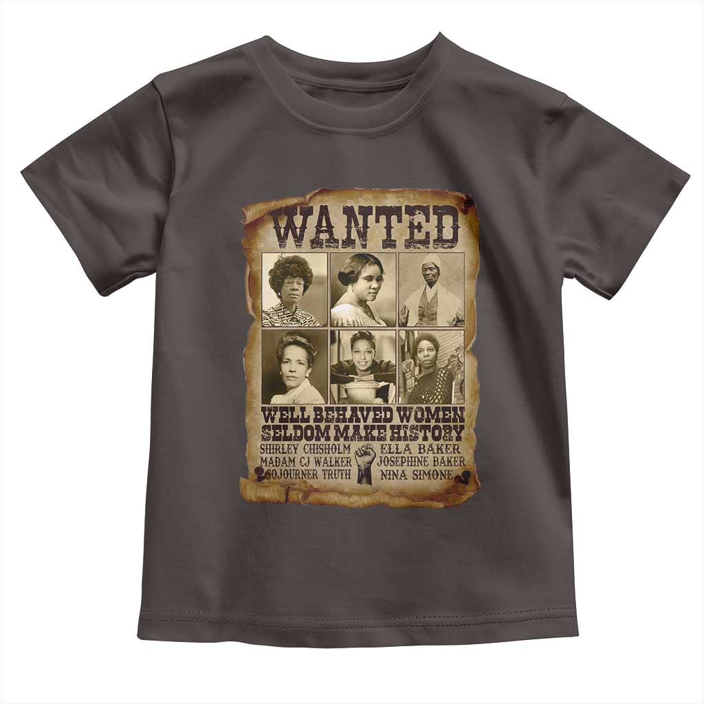 Black Women History Toddler T Shirt Shirley Madam Cj Sojourner Truth Well Behaved Women Seldom Make History
