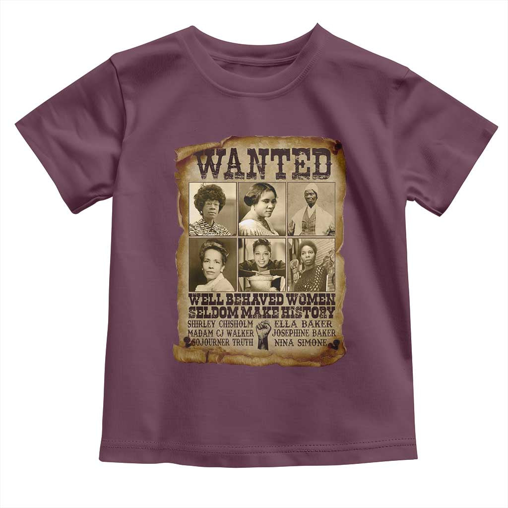 Black Women History Toddler T Shirt Shirley Madam Cj Sojourner Truth Well Behaved Women Seldom Make History
