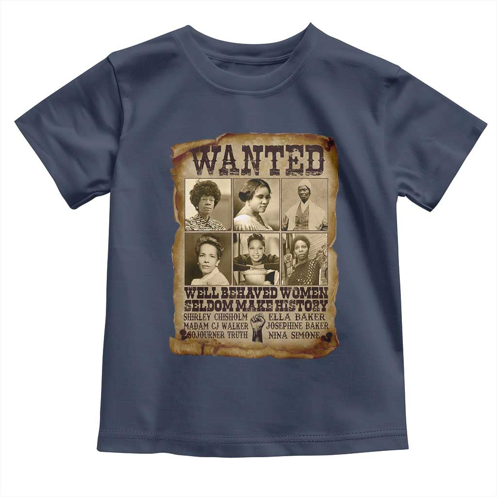 Black Women History Toddler T Shirt Shirley Madam Cj Sojourner Truth Well Behaved Women Seldom Make History