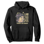 Fannie Lou Hamer Hoodie I Am Sick And Tired Of Being Sick And Tired