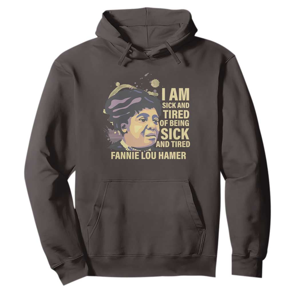 Fannie Lou Hamer Hoodie I Am Sick And Tired Of Being Sick And Tired
