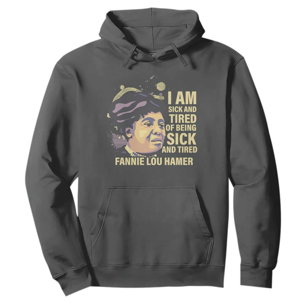 Fannie Lou Hamer Hoodie I Am Sick And Tired Of Being Sick And Tired