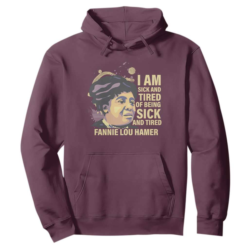 Fannie Lou Hamer Hoodie I Am Sick And Tired Of Being Sick And Tired