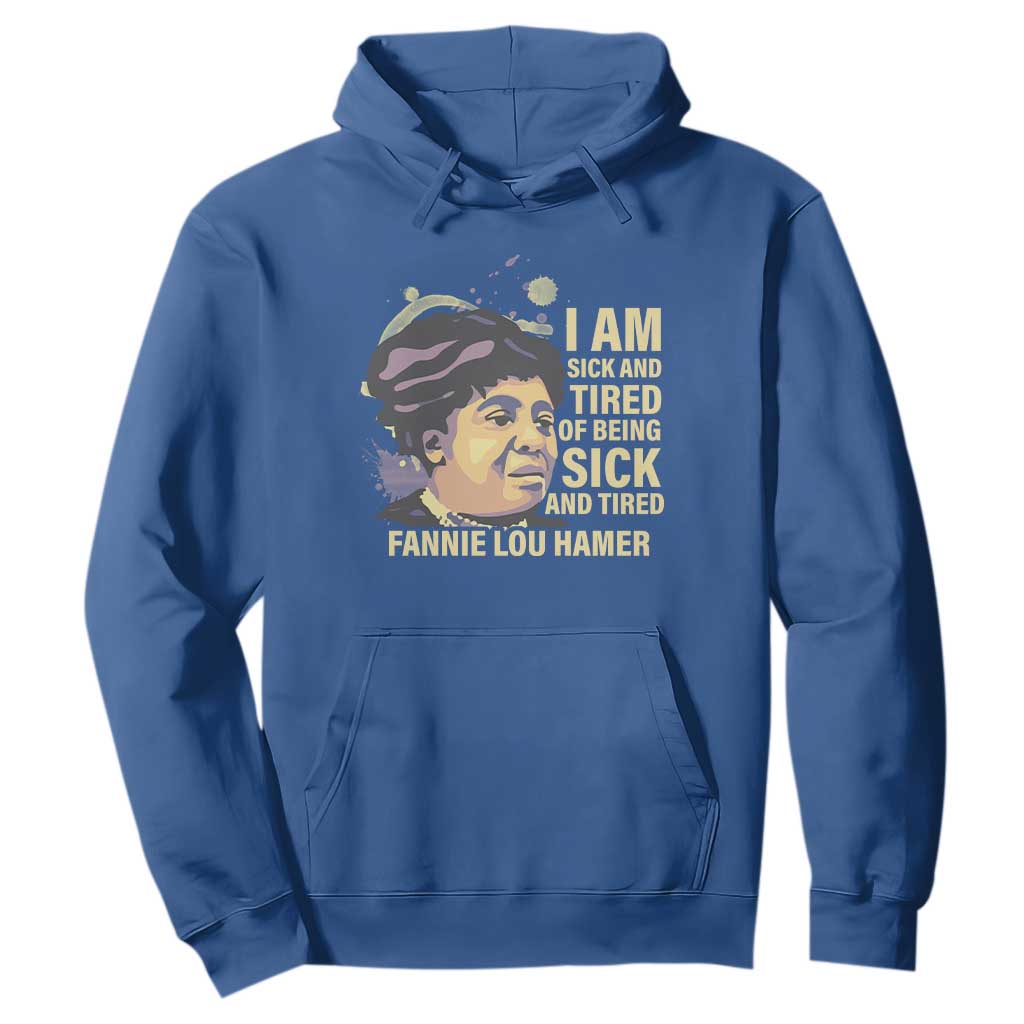 Fannie Lou Hamer Hoodie I Am Sick And Tired Of Being Sick And Tired