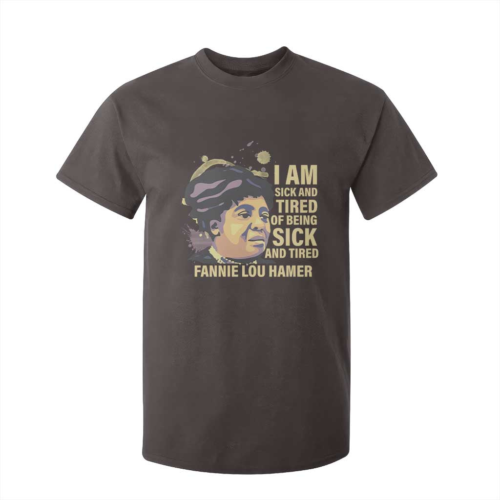 Fannie Lou Hamer T Shirt For Kid I Am Sick And Tired Of Being Sick And Tired