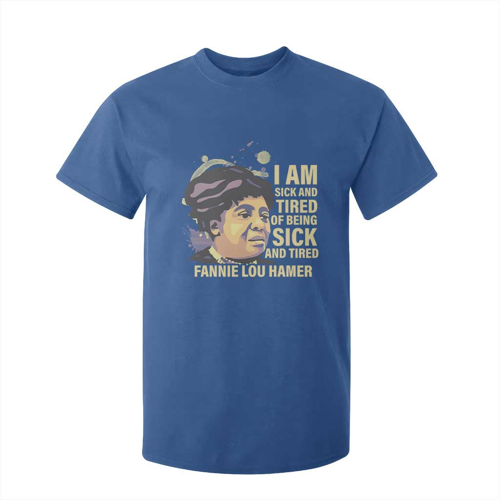 Fannie Lou Hamer T Shirt For Kid I Am Sick And Tired Of Being Sick And Tired