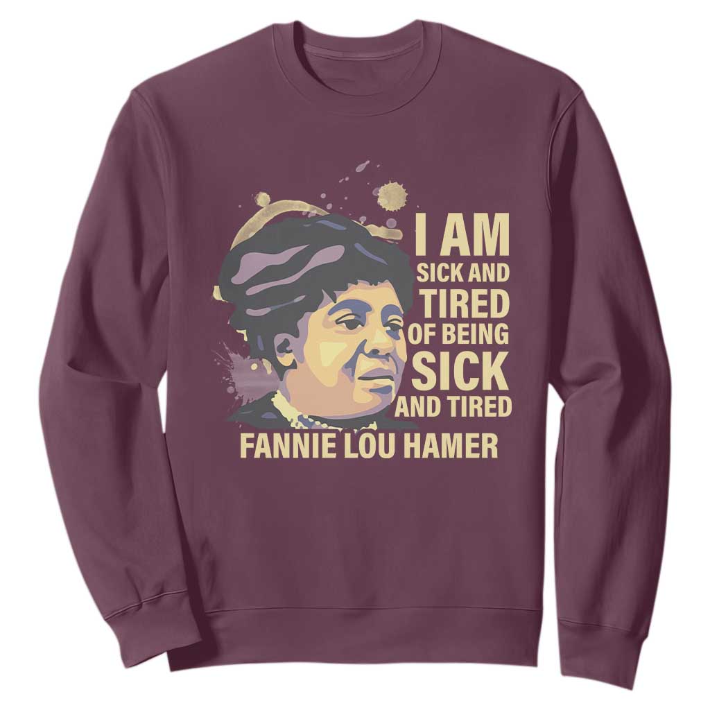 Fannie Lou Hamer Sweatshirt I Am Sick And Tired Of Being Sick And Tired