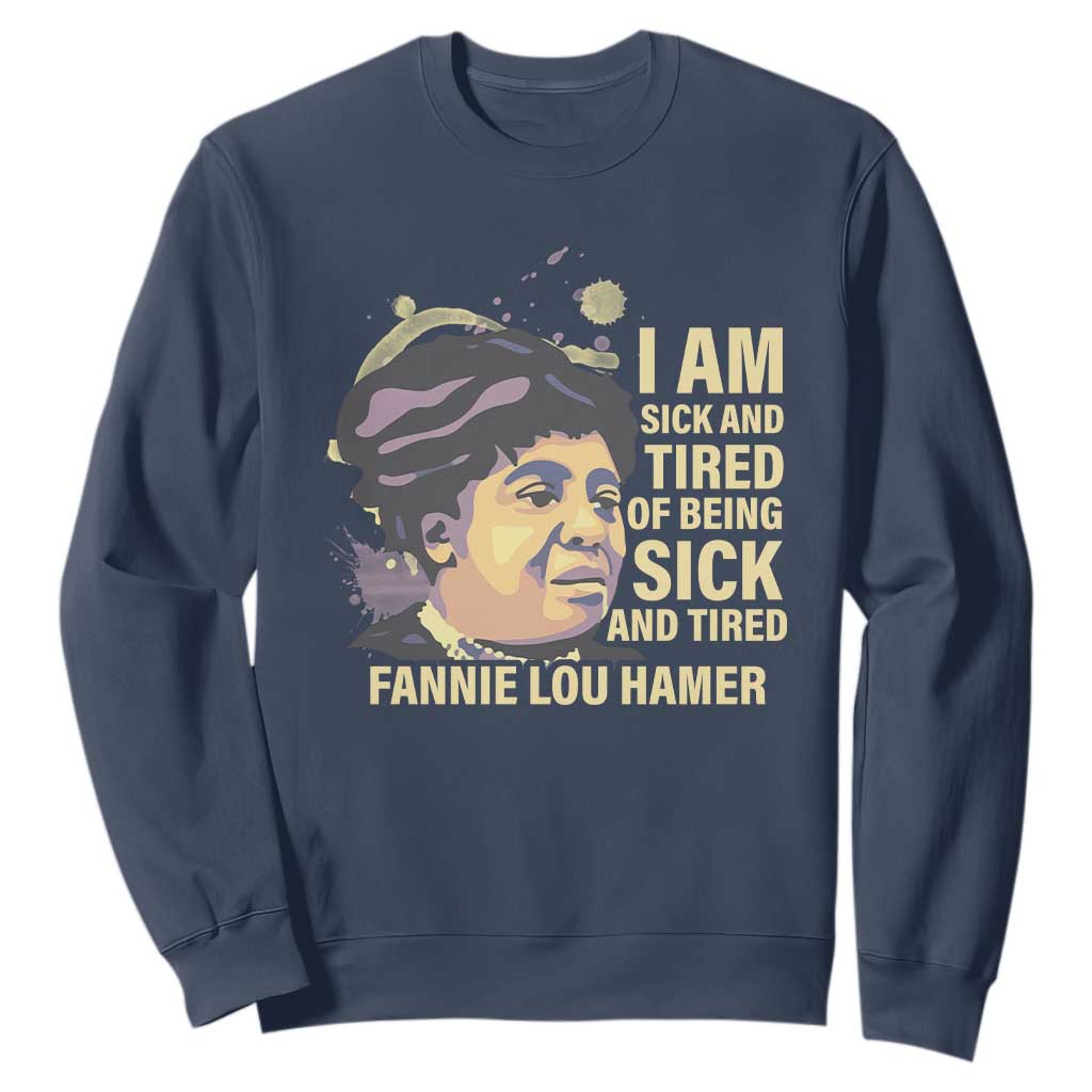 Fannie Lou Hamer Sweatshirt I Am Sick And Tired Of Being Sick And Tired