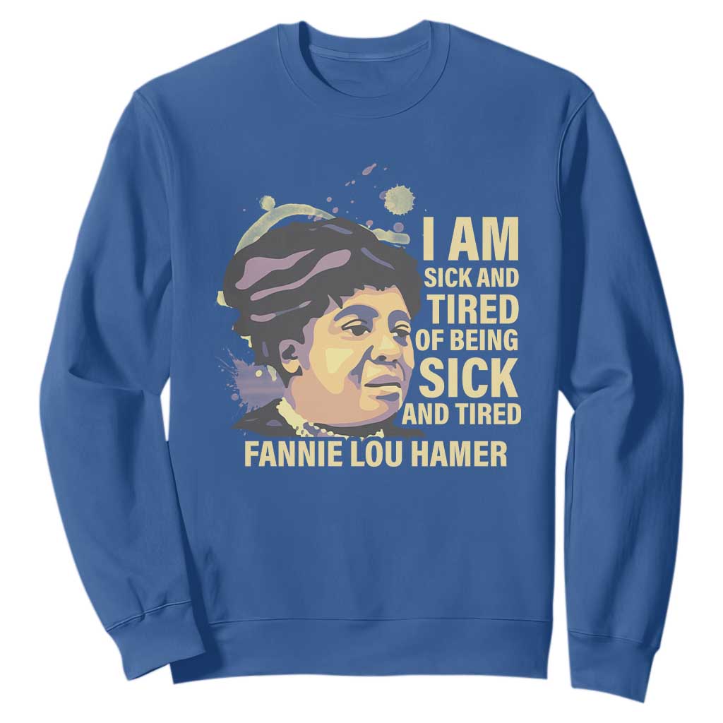 Fannie Lou Hamer Sweatshirt I Am Sick And Tired Of Being Sick And Tired