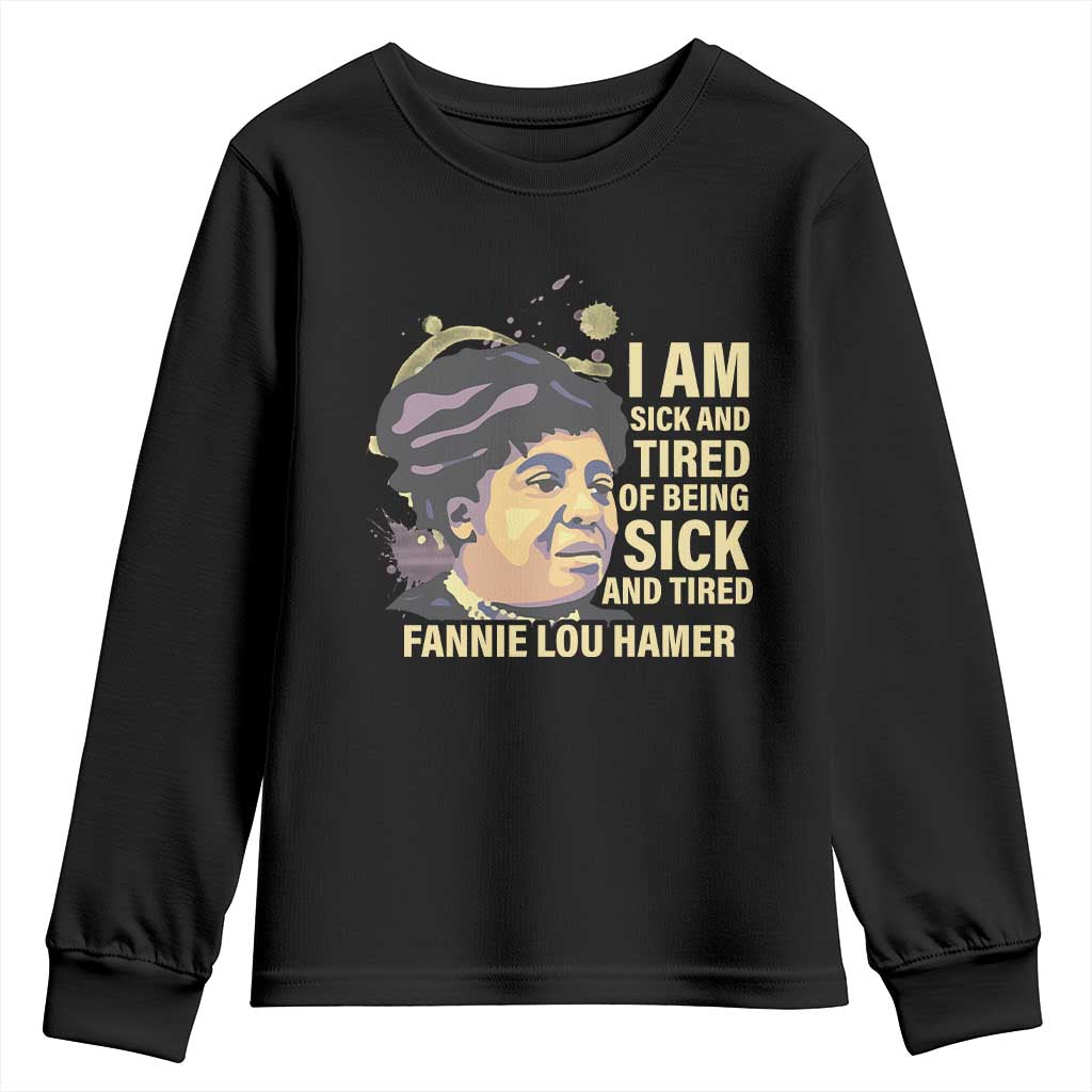 Fannie Lou Hamer Youth Sweatshirt I Am Sick And Tired Of Being Sick And Tired