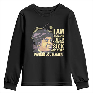 Fannie Lou Hamer Youth Sweatshirt I Am Sick And Tired Of Being Sick And Tired