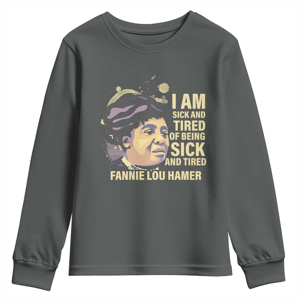 Fannie Lou Hamer Youth Sweatshirt I Am Sick And Tired Of Being Sick And Tired