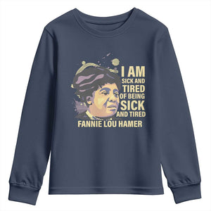 Fannie Lou Hamer Youth Sweatshirt I Am Sick And Tired Of Being Sick And Tired