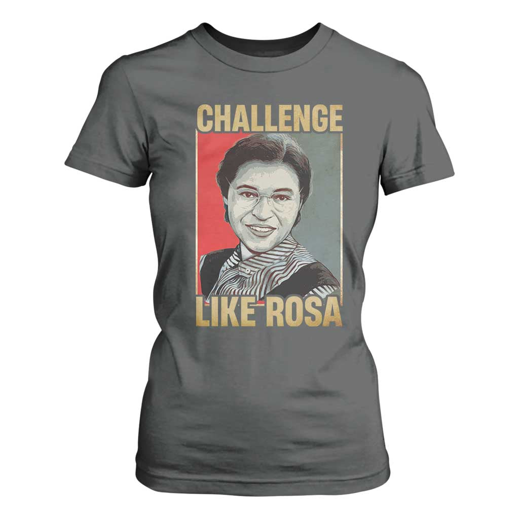 Rosa Parks T Shirt For Women Challenge Like Rosa Black History