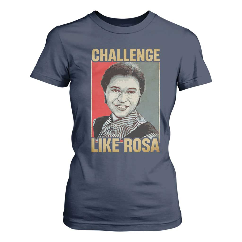 Rosa Parks T Shirt For Women Challenge Like Rosa Black History