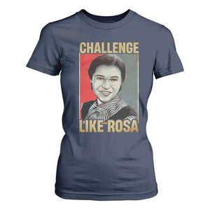 Rosa Parks T Shirt For Women Challenge Like Rosa Black History