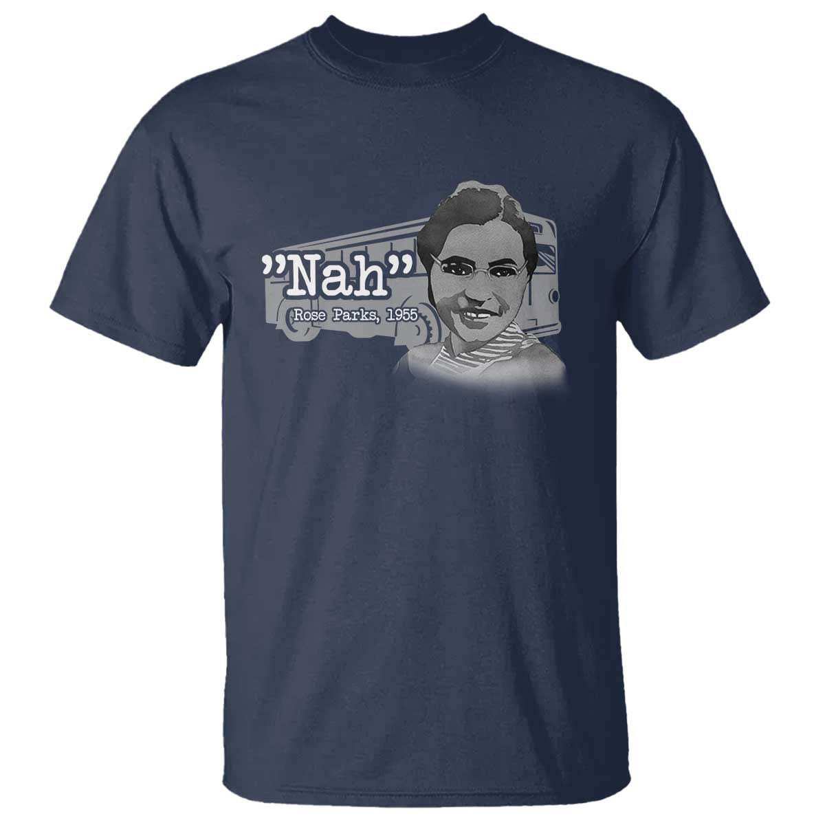 Nah Rosa Parks T Shirt Bus 1955 Black History Month