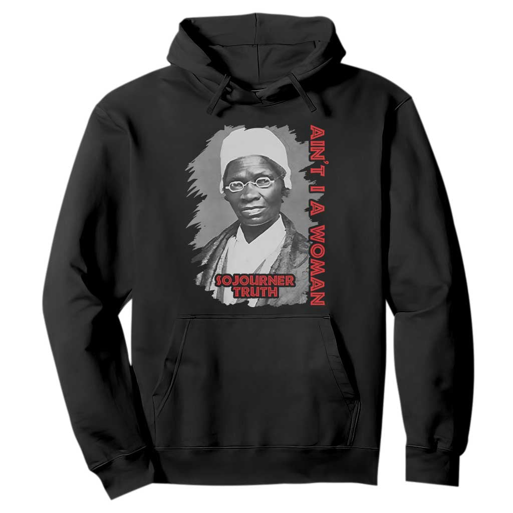 Sojourner Truth Hoodie Ain't I A Women Black History