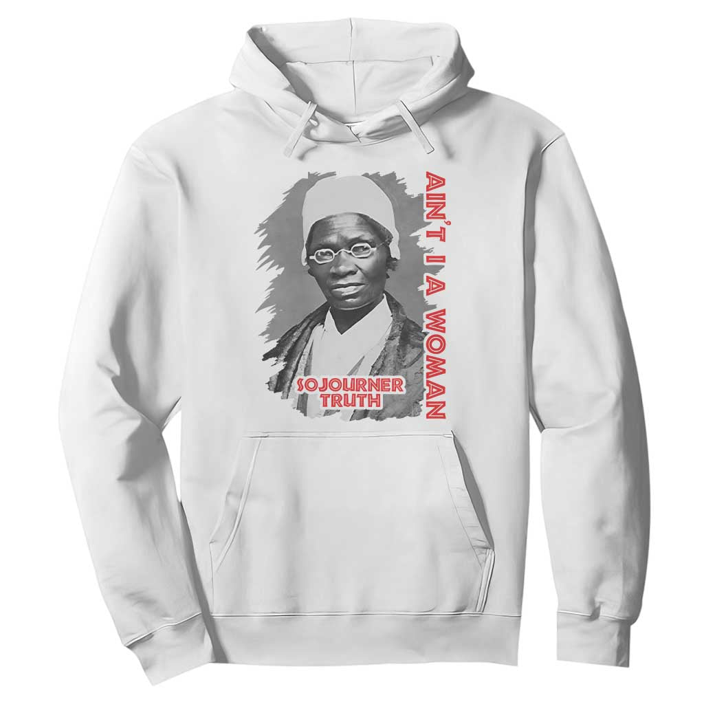 Sojourner Truth Hoodie Ain't I A Women Black History