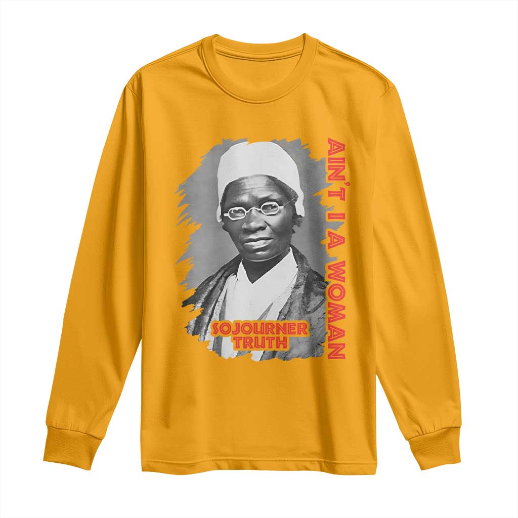 Sojourner Truth Long Sleeve Shirt Ain't I A Women Black History