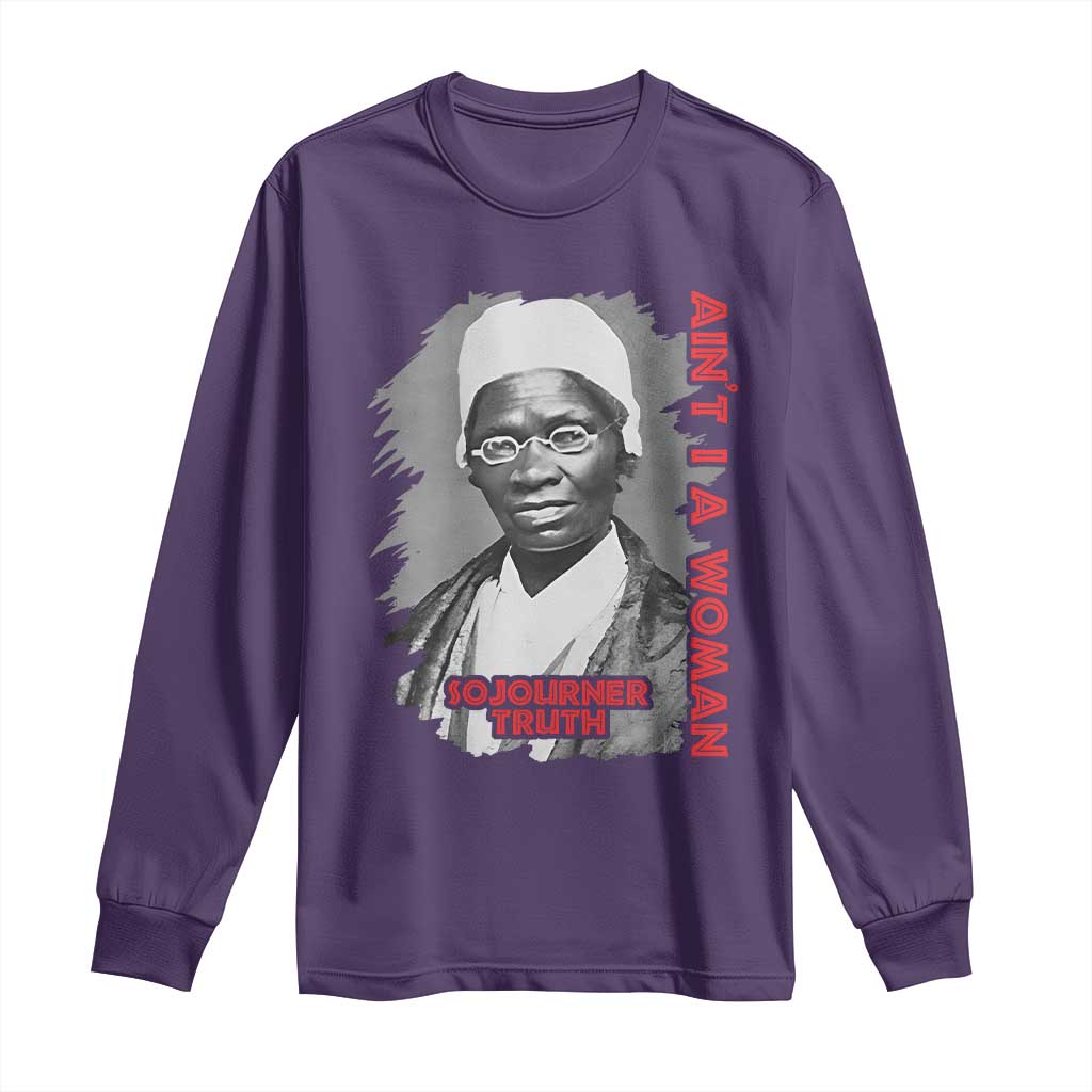 Sojourner Truth Long Sleeve Shirt Ain't I A Women Black History