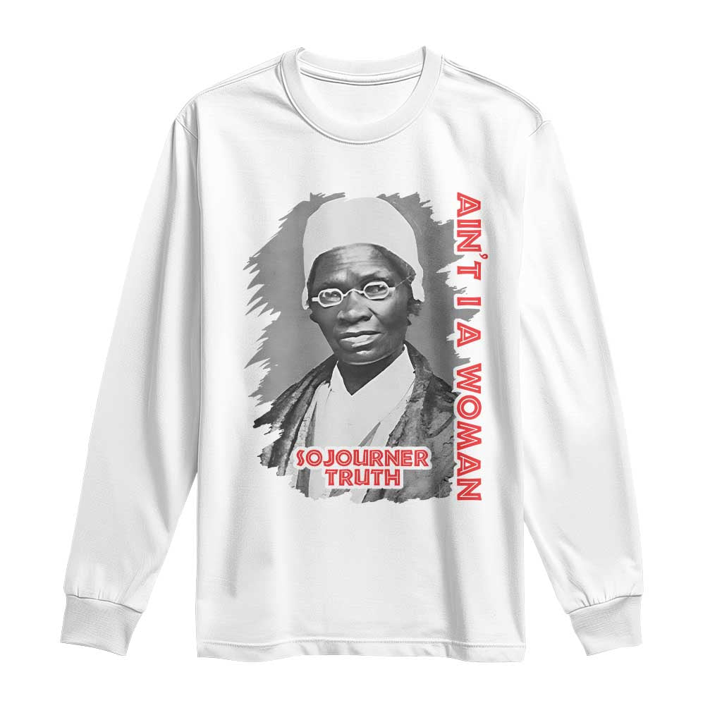 Sojourner Truth Long Sleeve Shirt Ain't I A Women Black History