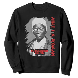 Sojourner Truth Sweatshirt Ain't I A Women Black History
