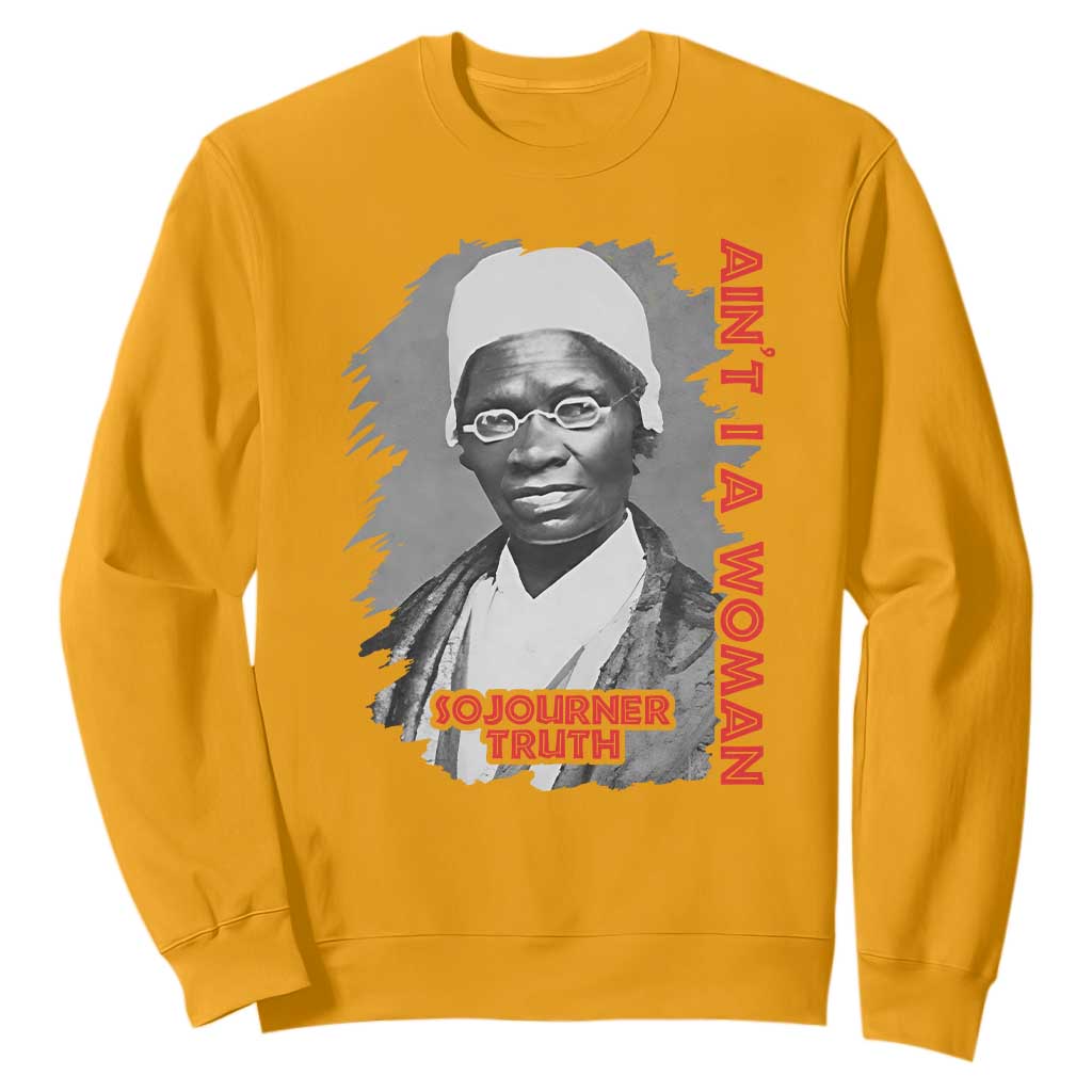 Sojourner Truth Sweatshirt Ain't I A Women Black History