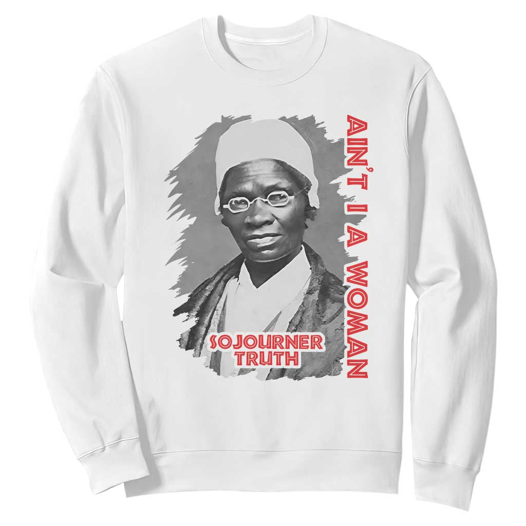 Sojourner Truth Sweatshirt Ain't I A Women Black History