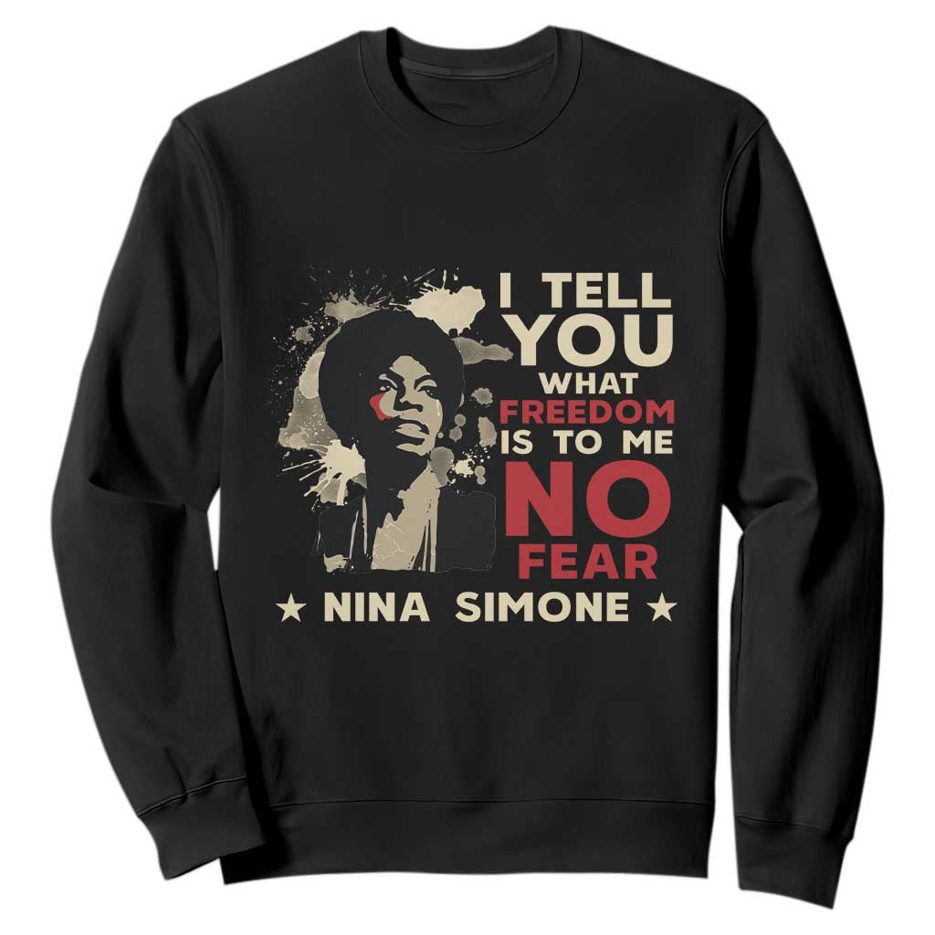 Nina Simone Sweatshirt I Tell You What Freedom Is To Me No Fear