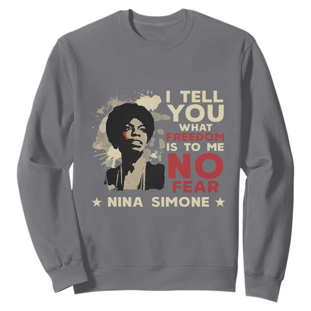 Nina Simone Sweatshirt I Tell You What Freedom Is To Me No Fear